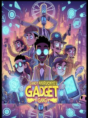 cover image of Dandy Ahuruonye's Gadget Gang